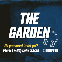 Disrupted RD 4 Jesus Gets Disrupted in the Garden
