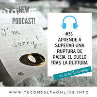 #35 Aprende a superar una ruptura de pareja. El duelo tras la ruptura. PAREJA