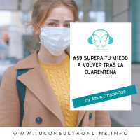 #59 Supera Tu Miedo a volver tras la Cuarentena