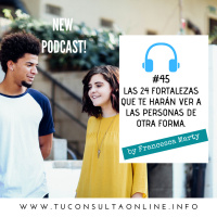 #45 Las 24 Fortalezas que te harán ver las personas de otra forma.