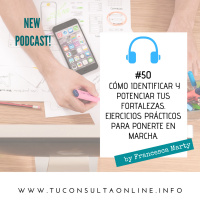 #50 Aprende a identificar y potenciar tus fortalezas. Ejercicios prácticos para ponerte en marcha.