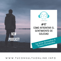 #47 Cómo Afrontar el Sentimiento de Soledad