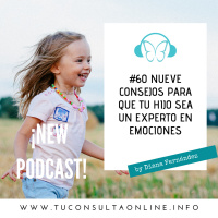#60 Nueve Consejos para que tu Hijo sea un Experto en Emociones