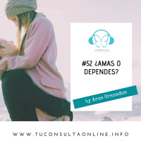 #52 ¿Amas o Dependes? EL apego afectivo en la pareja