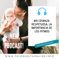 #31 Crianza Respetuosa, La Importancia de los Ritmos