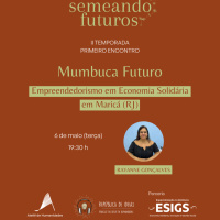 #152 Semeando futuros/ESIGS. Mumbuca Futuro: Empreendedorismo em Economia Solidária em Maricá (RJ), #005