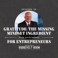 EP10: Gratitude: The Missing Mindset Ingredient for Entrepreneurs With David Brooke