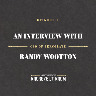 Marketing From The Roosevelt Room