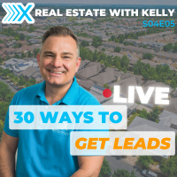 Real Estate With Kelly S04 E05: 30 Ways To Get Leads LIVE- August 17th Coaching Session
