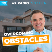 4XF S02E06: Overcoming Obstacles in Real Estate!