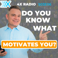 4XF S03E06: Do you know what MOTIVATES you?