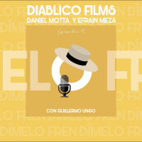 Ep. #11 - Daniel Motta y Efrain Meza (Diablico Films)