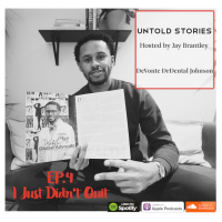 EP. 4: I Just Didnt Quit Ft. DeVonte Dr Dental Johnson