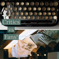 Ep 115: Fans vs Critics, why are they so bad?
