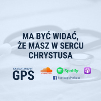 57. Ma Być Widać, Że Masz w Sercu Chrystusa [AS]