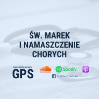 43. Św. Marek i Namaszczenie Chorych [AS]