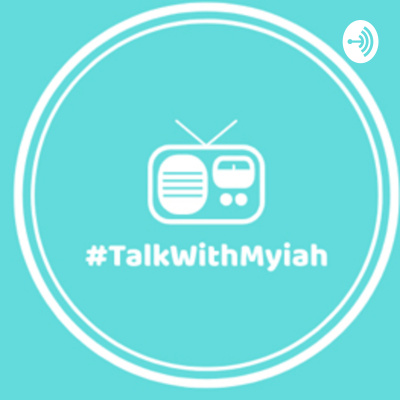 Talk With Myiah