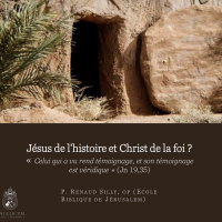 P. Renaud Silly, O.P - Jésus de l’histoire et Christ de la foi