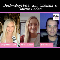 Destination Fear with Chelsea  Dakota Laden