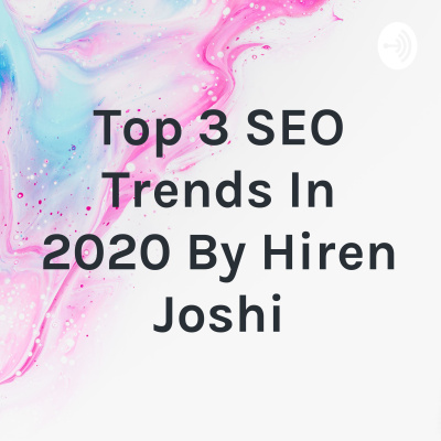 Top 3 Seo Trends In 2019 By Hiren Joshi