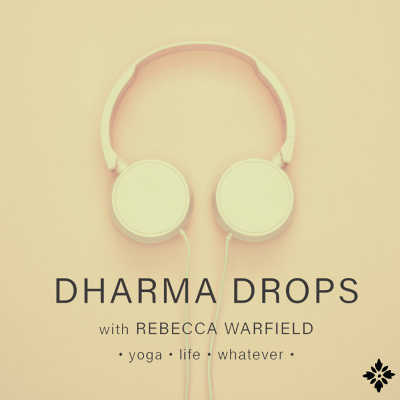 Dharma Drops: Yoga, Life, Whatever
