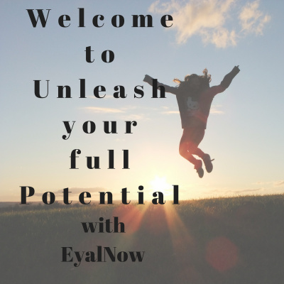 Unleash Your Full Potential With Eyal
