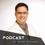 Dr. Keller Azevedo - Podcast