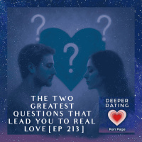 The Two Greatest Questions That Lead You To Real Love [213]