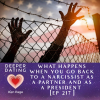 What Happens When You Go Back To A Narcissist As a Partner and as a President [EP 217]