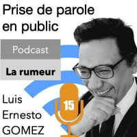 Podcast N°15 La Rumeur par Luis Ernesto GOMEZ