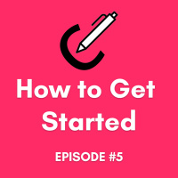  #5 - How to Get Started
