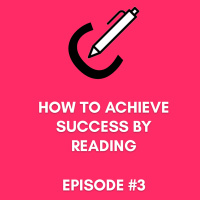 #3 - How To Achieve Success By Reading