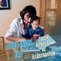 Ayşe İnan ile Çocuk Kitapları ve İllüstrasyon