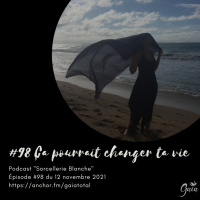 #98 Ça pourrait changer ta vie