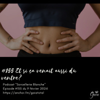 #155 Et si ça venait aussi du ventre?