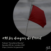 #95 Dangers de léveil