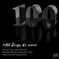 #100 CENTIÈME ÉPISODE et coups de coeur!
