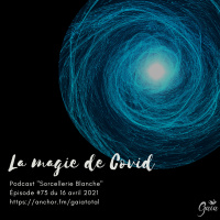 #73 La magie de Covid