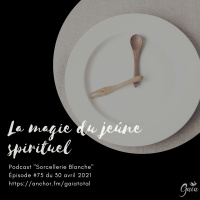 #75 La magie du jeûne spirituel