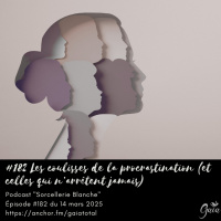 #182 Les dessous de la procrastination (et celles qui narrêtent jamais)