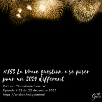 #152 La VRAIE question à se poser pour un 2024 différent