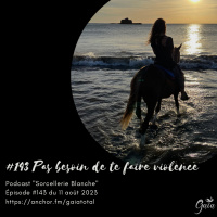 #143 Pas besoin de te faire violence