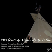 #169 Quête de vision. Quête de Soi.