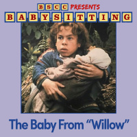 BSCC Presents: Babysitting the Baby From Willow