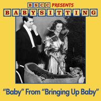 BSCC Presents: Babysitting Baby From Bringing Up Baby (feat. Sarah Morgan)