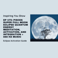Pisces Super Full Moon Eclipse Quantum Energy Meditation, Activation, and Integration + 888 Hz Music | Ep 475