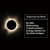 Welcoming Transformation: Energy Update for the Solar Eclipse | Ep 485
