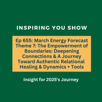 March Energy Forecast Theme 7: The Empowerment of Boundaries: Deepening Connections amp A Journey Toward Authentic Relational Healing amp Dynamics + Tools | Ep 655