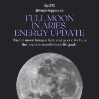 Ep 271: Aries Full Moon Energy Update