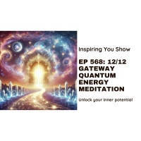 12/12 Gateway Quantum Energy Meditation | Ep 568